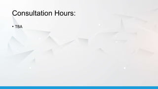 Consultation Hours:
• TBA
 