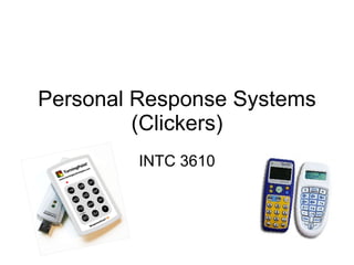 Personal Response Systems (Clickers) INTC 3610 