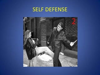SELF DEFENSE

 