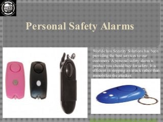 Personal Safety Alarms
World-class Security Solutions has been
providing the best services to our
customers. A personal safety alarm is
product you should buy for safety. It is
efficient in stopping an attack rather than
immobilize the attacker.
http://selfdefenseweapons-wcss.com/
 