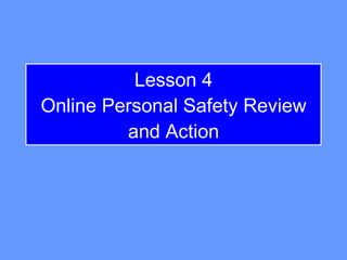 Lesson 4 Online Personal Safety Review and Action 