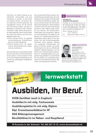 33
Personalentwicklung
personalSCHWEIZ Sonderausgabe «Weiterbildung» März 2015
Instrument, um diesen Einbezug zu ge-
währleisten, sicherzustellen und auch
transparent zu machen, ist der Einsatz
von Business Drivern. Als Business Dri-
ver werden jene Themen bezeichnet, die
massgeblichen Einﬂuss auf die Zukunft
des Unternehmens haben, und zwar un-
abhängig von Bereichen oder einzelnen
Funktionen. Dabei können Business Dri-
ver selbst gewählte interne Themen abbil-
den, aber auch externer und somit (vor-)
gegebener Natur sein.
• Interne Business Driver: z.B. geplante
Internationalisierung, Produktionsstei-
gerung, Kundenzufriedenheit
• Externe Business Driver: z.B. Liberali-
sierung, Wirtschaftswachstum, Digita-
lisierung, Kostendruck
Nach der Deﬁnition und Ausarbeitung der
für das Unternehmen relevanten Business
Driver werden in einem nächsten Schritt
die für die erfolgreiche Bewältigung und
Umsetzung notwendigen Kompetenzen
zugewiesen.
Das schlussendliche Raster ergibt ein kla-
resBildüberjeneKompetenzen,dieunab-
hängig von den heutigen Anforderungen
in Zukunft entscheidend sein werden. Ge-
nauso wichtig sind aber die Erkenntnisse
über jene Kompetenzen, welche vielleicht
in Zukunft nicht mehr eine relevante Rolle
einnehmen oder vielleicht sogar hinder-
lich sein könnten. Die Business-Driver-
Proﬁle bilden eine transparente, legitime
und nachvollziehbare Grundlage für die
Planung von Entwicklungsmassnahmen.
Idealerweise werden diese mit den klas-
sischen Soll- oder Anforderungsproﬁlen
kombiniert, damit operative, taktische
und strategische Anforderungen klar
getrennt ersichtlich werden. Der grösste
Vorteil liegt somit in der nun differenziert
möglichen Betrachtungsweise und der
Planung von Entwicklungsmassnahmen.
Diese nun strategiebezogene und trans-
parente Argumentation ist entscheidend
für eine erhöhte und nachhaltige Legiti-
mation der Personalentwicklung als ope-
ratives und strategisches Instrument.
Ausbilden, Ihr Beruf.
SVEB-Zertiﬁkat (auch in Englisch)
Ausbilder/in mit eidg. Fachausweis
Ausbildungsleiter/in mit eidg. Diplom
Dipl. Erwachsenenbildner/in HF
DAS Bildungsmanagement
Berufsbildner/in im Neben- und Hauptberuf
19 Kursorte in der Schweiz! Tel. 062 291 10 10, www.lernwerkstatt.ch
Autor
Andreas Mollet ist
Geschäftsleiter der
INOLUTION
(www.inolution.com),
Betriebsökonom und hat
einen MaS in Corporate
Development. Seine Erfah-
rung aus über 70 Kompetenz-Modellen und
zahlreichen Projekten bloggt er auf
www.kompetenz-management.com.
Lösungen im
Kompetenz-Management
Proﬁtieren Sie an der Personal Swiss von
der Erfahrung der Kunden von Inoluti-
on: Impulsvorträge aus der Praxis zeigen
Trends, Herausforderungen und Lösun-
gen im Kompetenz-Management auf.
Termin: Dienstag 14.04.15
15.15.–16.00 Uhr
Ort: Messe Zürich / Halle 5 / Forum 2
Veranstaltungstipp
 