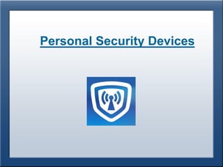 Personal Security Devices
 