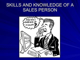 SKILLS AND KNOWLEDGE OF A SALES PERSON 