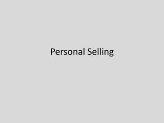 Personal Selling
 