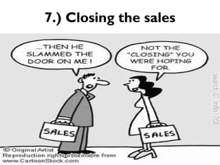 7.) Closing the sales
 