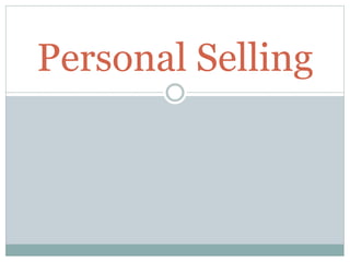 Personal Selling
 