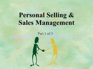 Personal Selling & Sales Management Part 1 of 3 