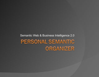 Semantic Web & Business Intelligence 2.0
 
