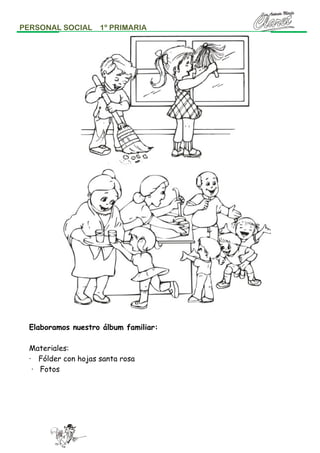 PERSONAL SOCIAL

1º PRIMARIA

Elaboramos nuestro álbum familiar:
Materiales:
· Fólder con hojas santa rosa
· Fotos

 