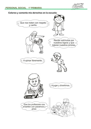 PERSONAL SOCIAL

1º PRIMARIA

Coloreo y comento mis derechos en la escuela:

 