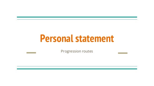 Personal statement
Progression routes
 