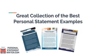 Great Collection of the Best
Personal Statement Examples
 