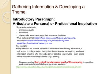 Gathering Information & Developing a
Theme
Introductory Paragraph:
Articulate a Personal or Professional Inspiration
“Some...