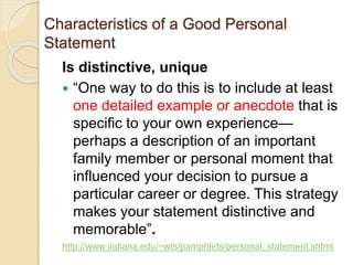 Characteristics of a Good Personal
Statement
Is distinctive, unique
 “One way to do this is to include at least
one detai...
