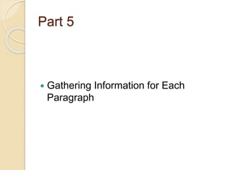 Part 5
 Gathering Information for Each
Paragraph
 