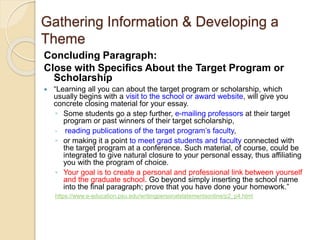 Gathering Information & Developing a
Theme
Concluding Paragraph:
Close with Specifics About the Target Program or
Scholars...