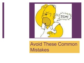 Avoid These Common
Mistakes
 