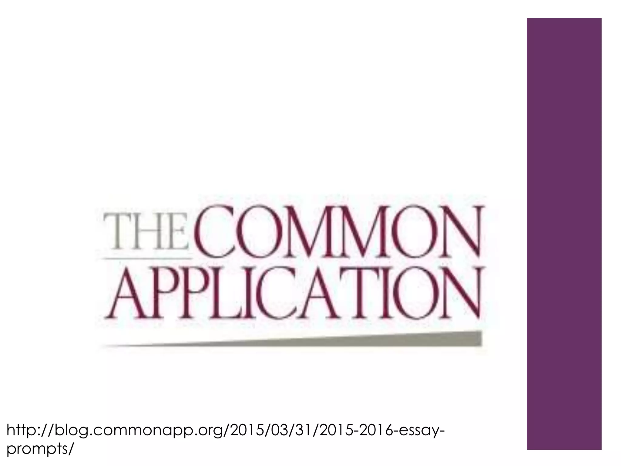 http://blog.commonapp.org/2015/03/31/2015-2016-essay-
prompts/
 