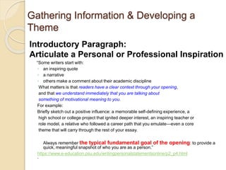 Gathering Information & Developing a 
Theme 
Introductory Paragraph: 
Articulate a Personal or Professional Inspiration 
“...