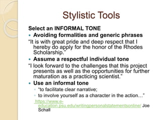 Stylistic Tools 
Select an INFORMAL TONE 
 Avoiding formalities and generic phrases 
“It is with great pride and deep res...