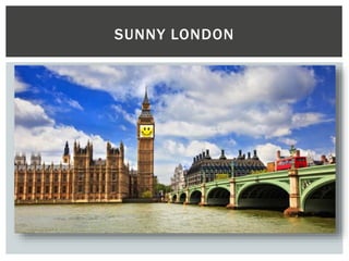 SUNNY LONDON
 