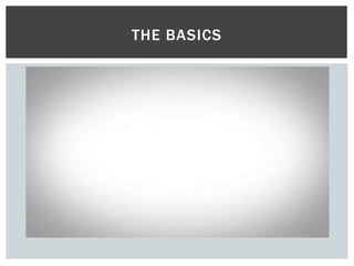 THE BASICS
 