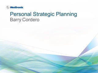 Personal Strategic Planning
Barry Cordero
1
 