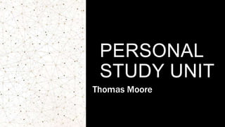 PERSONAL
STUDY UNIT
Thomas Moore
 