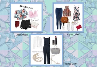 Dressy Outfit Casual Outfit
Formal Outfit
 