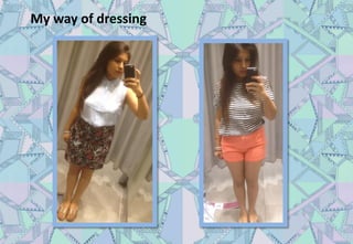 My way of dressing
 