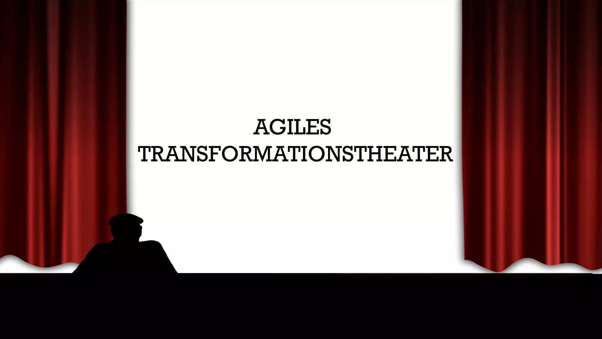 AGILES
TRANSFORMATIONSTHEATER
 