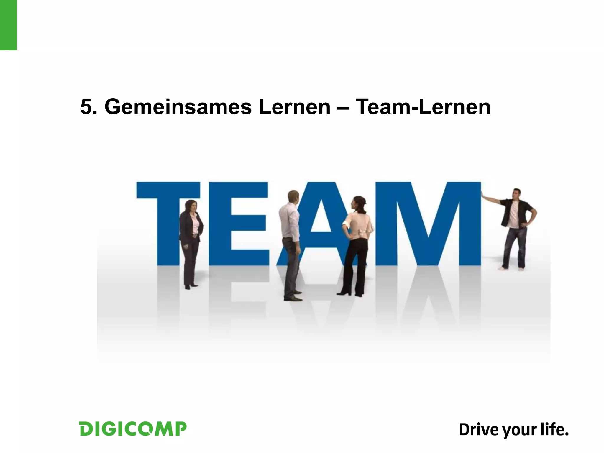 5. Gemeinsames Lernen – Team-Lernen
 