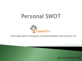 YESHASWI BHAV TRAINING & MANAGEMENT SOLUTIONS LLP
www.yeshaswibhav.com
 