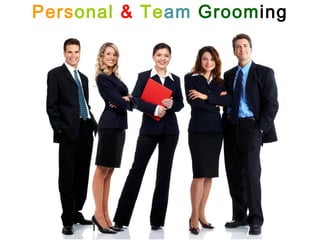 Personal & Team Grooming
 