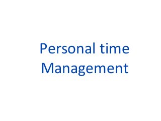 Personal time
Management
 