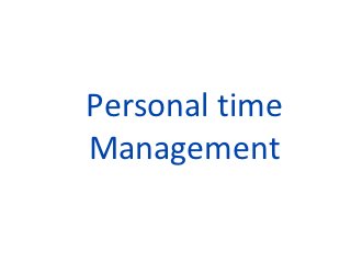 Personal time
Management
 