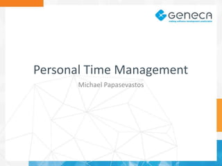 Personal Time Management
Michael Papasevastos
 