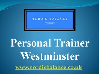 Personal Trainer
Westminster
www.nordicbalance.co.uk
 