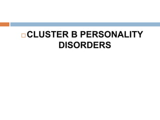 Cluster B Personalty disorders | PPTX