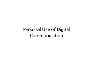 Personal Use of Digital
Communication

 
