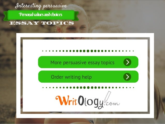 topics for persuasive essays
