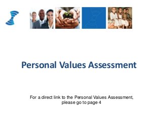 Personal Values Assessment
For a direct link to the Personal Values Assessment,
please go to page 4
 