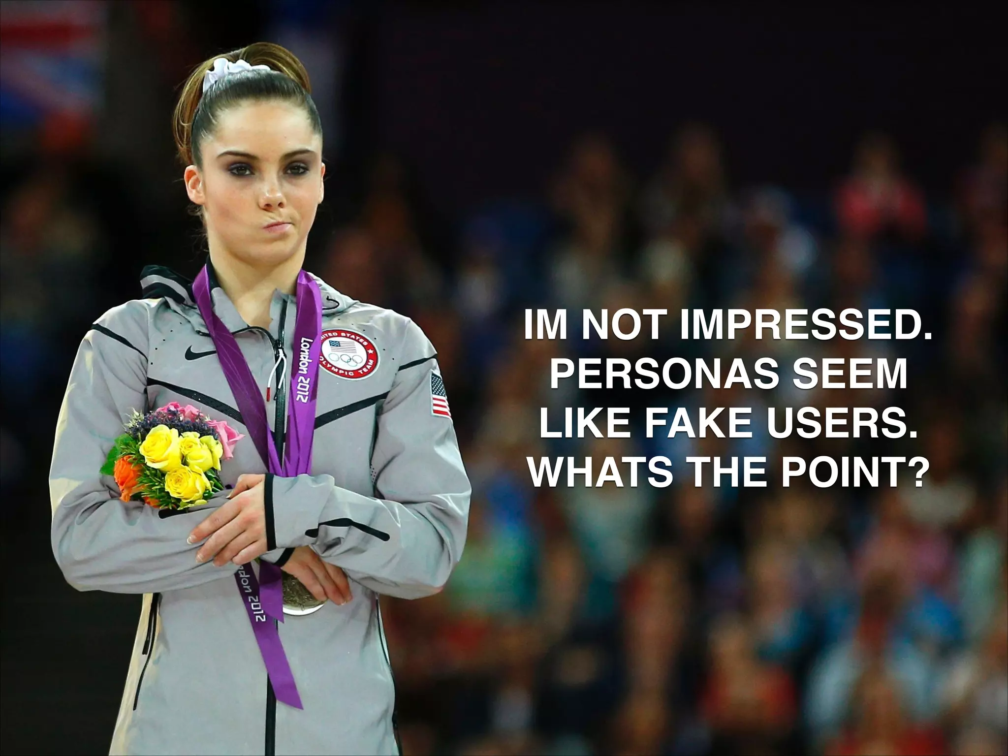 IM NOT IMPRESSED."
PERSONAS SEEM  
LIKE FAKE USERS. "
WHATS THE POINT?

 