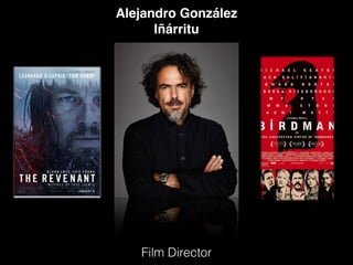Alejandro González
Iñárritu
Film Director
 