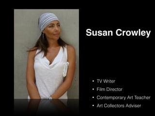 List at least three honors/awards that Bill Cosby has received, which people are now wanting t
• TV Writer
• Film Director
• Contemporary Art Teacher
• Art Collectors Adviser
Susan Crowley
 