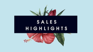 S A L E S
H I G H L I G H T S
 