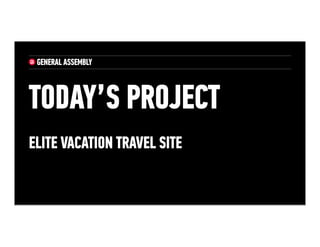 TODAY’S PROJECT
EliteVacation.com
 