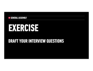 EXERCISE
Draft Your Interview Questions
 