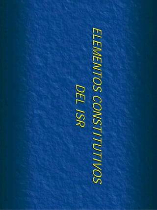 ELEMENTOSCONSTITUTIVOSELEMENTOSCONSTITUTIVOS
DELISRDELISR
 
